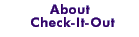 About Check It Out.